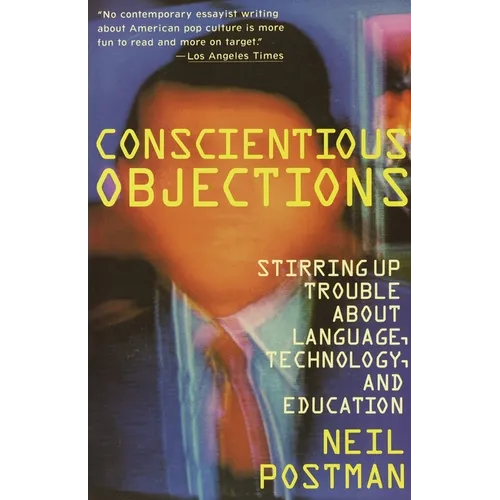 Conscientious Objections: Stirring Up Trouble About Language, Technology and Education - Paperback