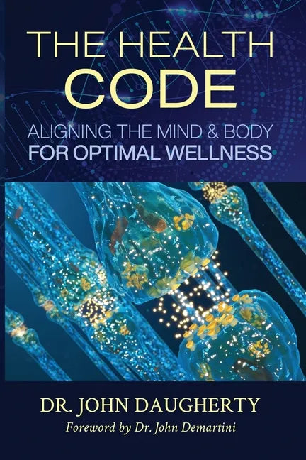 The Health Code: Aligning the Mind & Body for Optimal Wellness - Paperback