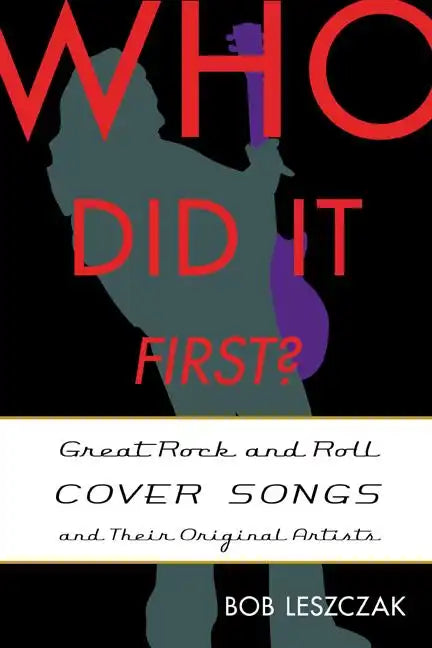 Who Did It First?: Great Rock and Roll Cover Songs and Their Original Artists - Hardcover