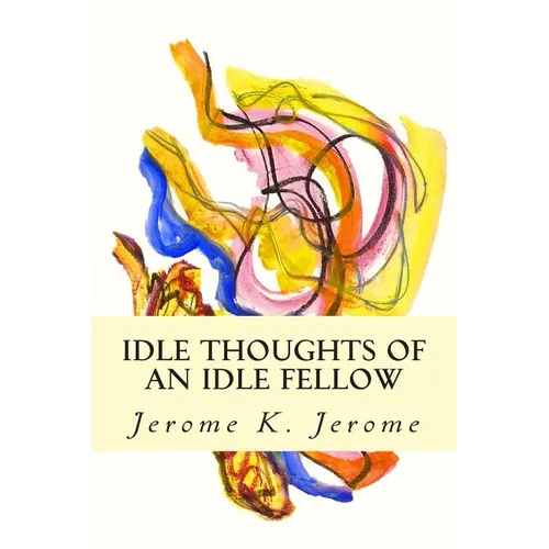 Idle Thoughts of an Idle Fellow - Paperback