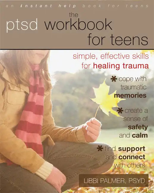 The PTSD Workbook for Teens: Simple, Effective Skills for Healing Trauma - Paperback