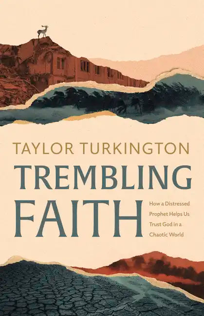 Trembling Faith: How a Distressed Prophet Helps Us Trust God in a Chaotic World - Paperback
