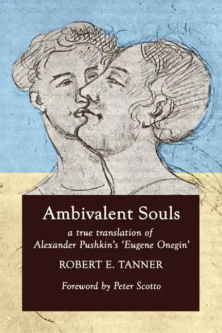 Ambivalent Souls: A True Translation of Alexander Pushkin's 'Eugene Onegin' - Paperback