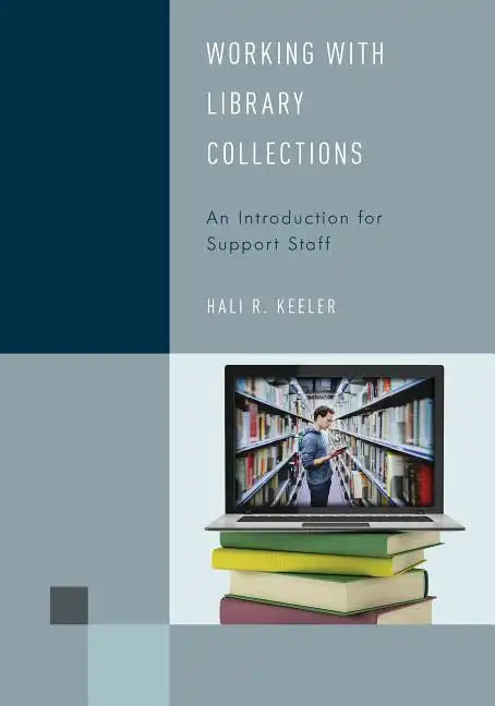 Working with Library Collections: An Introduction for Support Staff - Hardcover