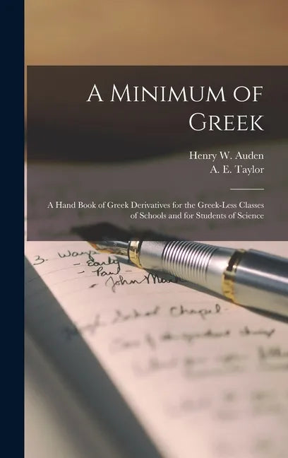 A Minimum of Greek [microform]: a Hand Book of Greek Derivatives for the Greek-less Classes of Schools and for Students of Science - Hardcover
