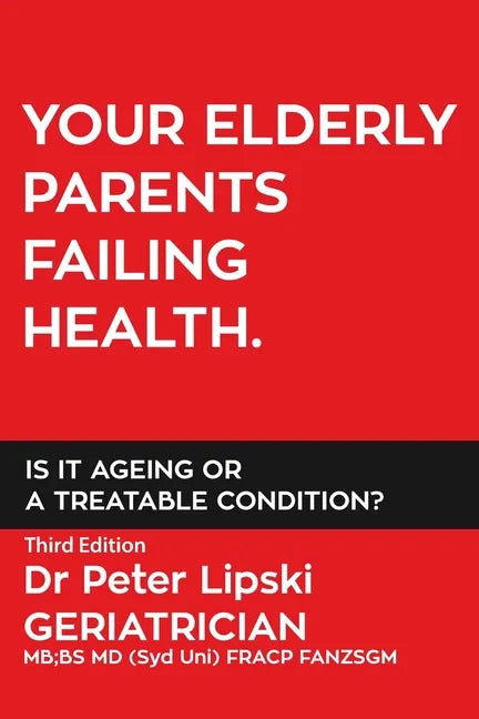 Your Elderly Parents Failing Health. Is It Ageing or a Treatable Condition? - Paperback