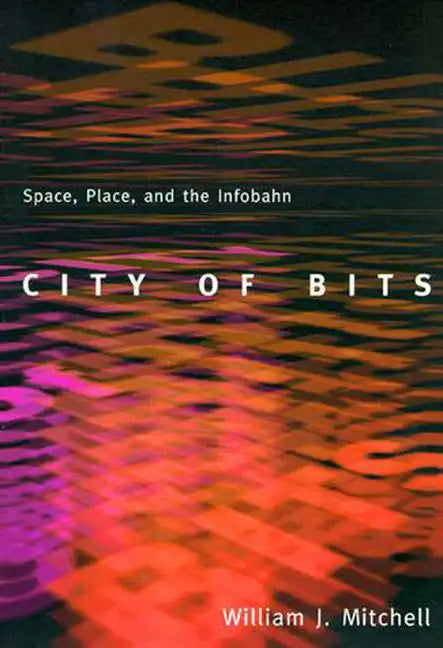 City of Bits: Space, Place, and the Infobahn - Paperback