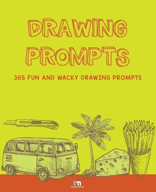 Drawing Prompts: 365 Fun and Wacky Drawing Prompts - Paperback