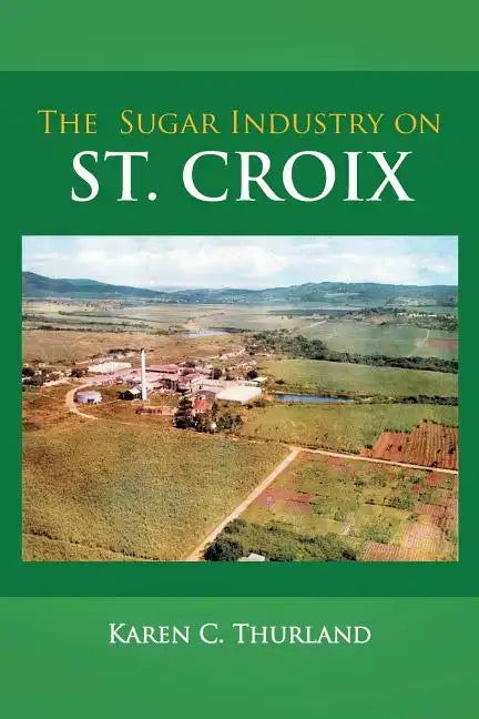 The Sugar Industry on St. Croix - Paperback