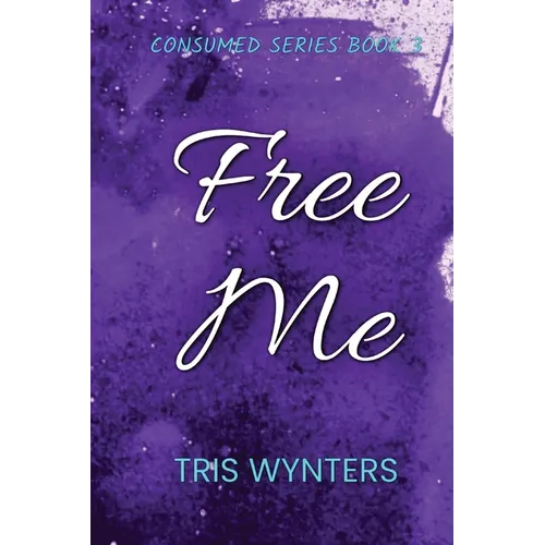 Free Me (Consumed Series Book 3) - Paperback