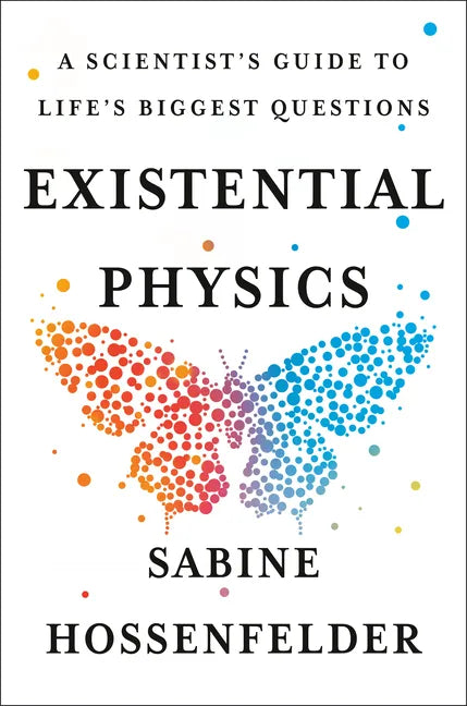 Existential Physics: A Scientist's Guide to Life's Biggest Questions - Hardcover