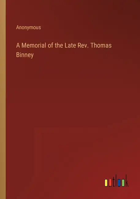 A Memorial of the Late Rev. Thomas Binney - Paperback