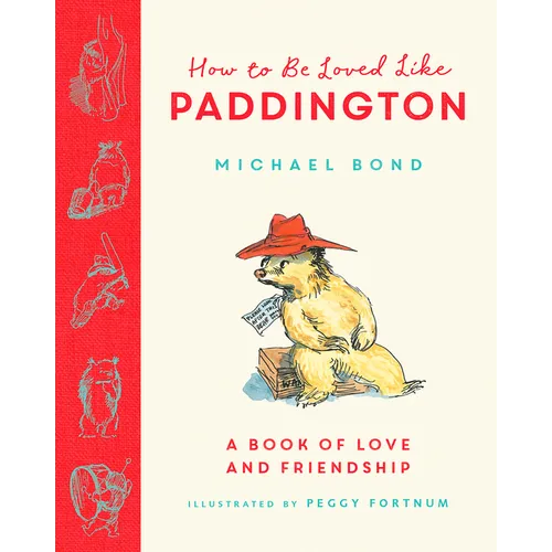 How to Be Loved Like Paddington - Hardcover