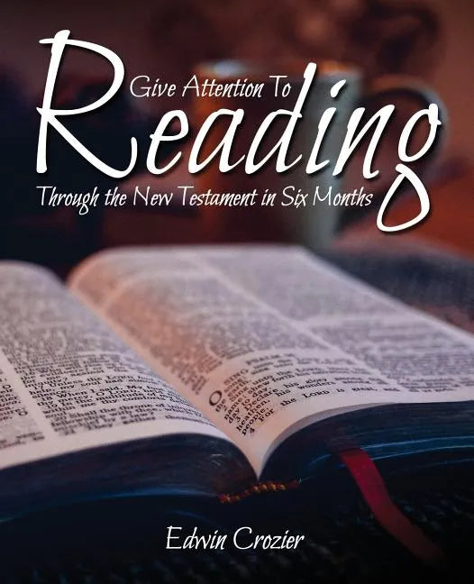 Give Attention to Reading: Through the New Testament in Six Months - Paperback