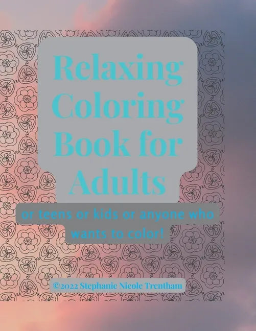 Relaxing Coloring Book for Adults: Or anyone who likes to color! - Paperback