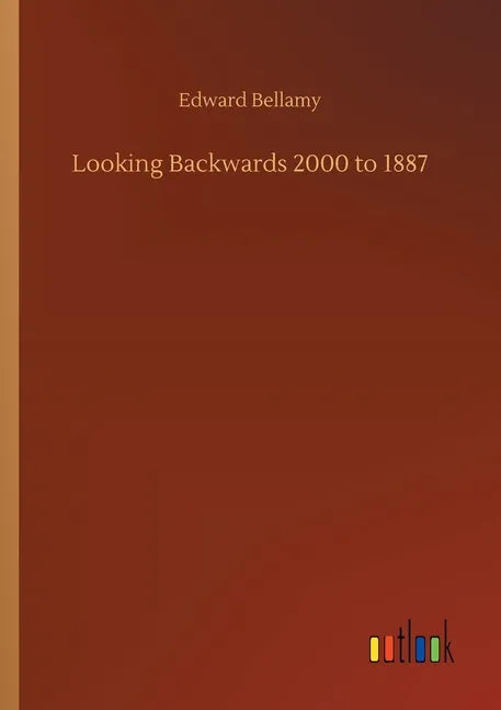 Looking Backwards 2000 to 1887 - Paperback