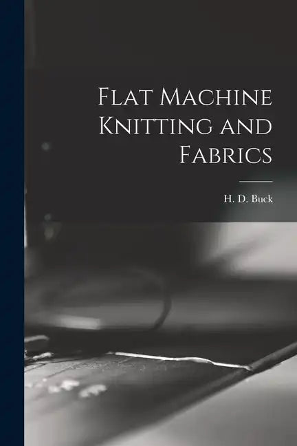 Flat Machine Knitting and Fabrics - Paperback