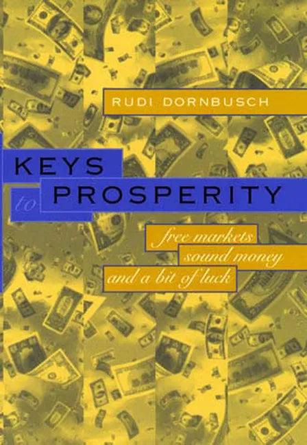 Keys to Prosperity: Free Markets, Sound Money, and a Bit of Luck - Paperback