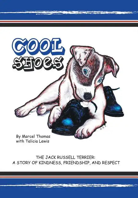 Cool Shoes: The Jack Russell Terrier: A Story of Kindness, Friendship, and Respect - Hardcover