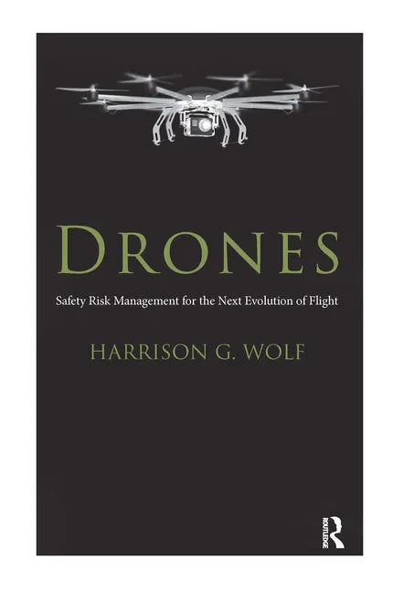 Drones: Safety Risk Management for the Next Evolution of Flight - Paperback
