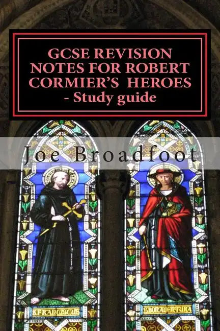 GCSE REVISION NOTES FOR ROBERT CORMIER'S HEROES - Study guide: (All chapters, page-by-page analysis) - Paperback