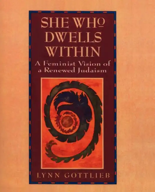 She Who Dwells Within: Feminist Vision of a Renewed Judaism, a - Paperback