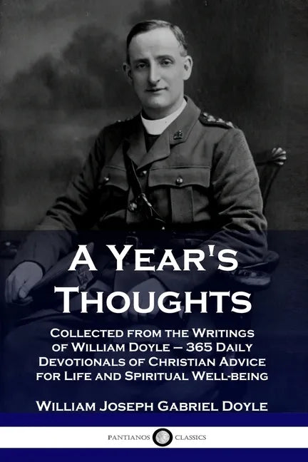 A Year's Thoughts: Collected from the Writings of William Doyle - 365 Daily Devotionals of Christian Advice for Life and Spiritual Well-being - Paperback
