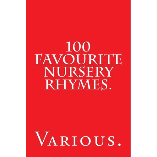 100 Favourite Nursery Rhymes. - Paperback