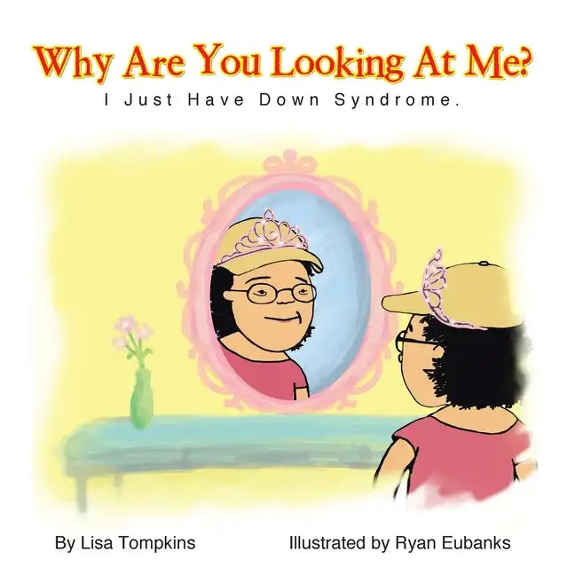 Why Are You Looking At Me?: I Just Have Down Syndrome. - Paperback