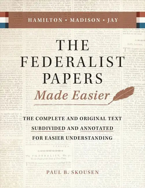 The Federalist Papers Made Easier: The Substance and Meaning of the United States Constitution - Paperback