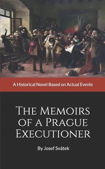 The Memoirs of a Prague Executioner: A Historical Novel Based on Actual Events - Paperback