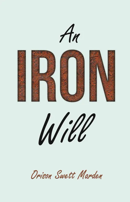 An Iron Will: With an Essay on Self Help By Russel H. Conwell - Paperback