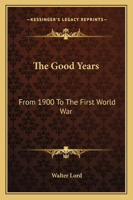 The Good Years: From 1900 to the First World War - Paperback
