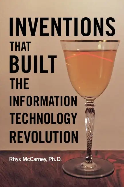 Inventions That Built the Information Technology Revolution - Paperback