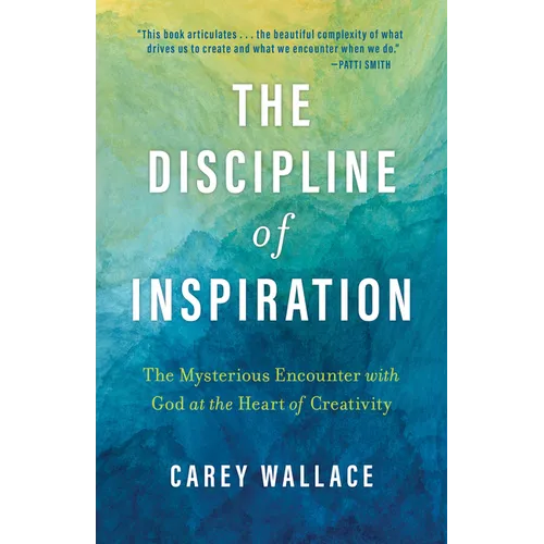 The Discipline of Inspiration: The Mysterious Encounter with God at the Heart of Creativity - Paperback