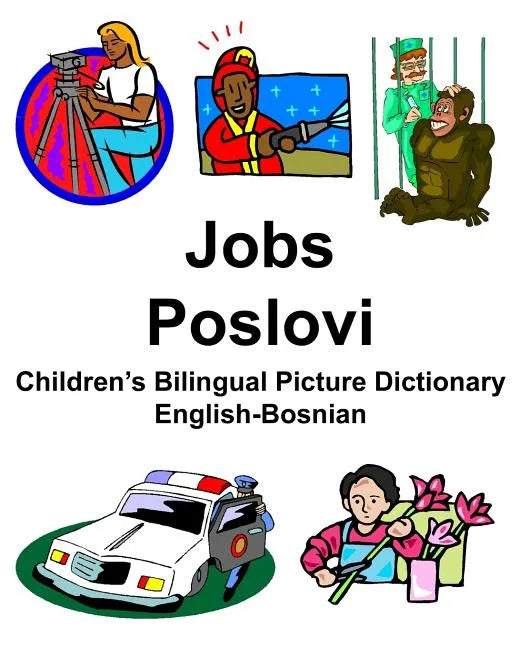 English-Bosnian Jobs/Poslovi Children's Bilingual Picture Dictionary - Paperback
