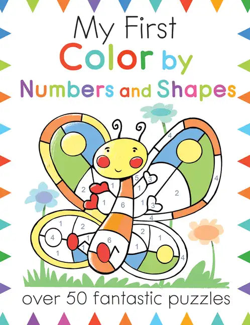 My First Color by Numbers and Shapes: Over 50 Fantastic Puzzles - Paperback