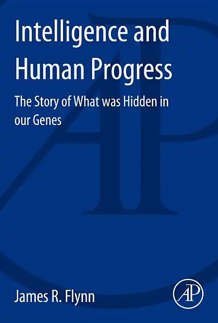 Intelligence and Human Progress: The Story of What Was Hidden in Our Genes - Paperback