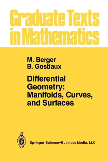 Differential Geometry: Manifolds, Curves, and Surfaces: Manifolds, Curves, and Surfaces - Paperback