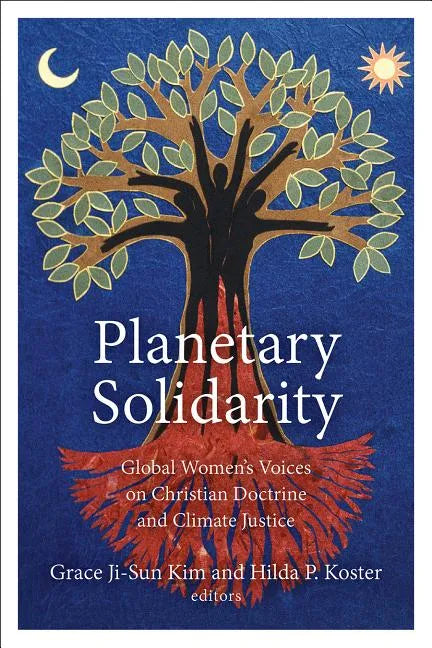 Planetary Solidarity: Global Women's Voices on Christian Doctrine and Climate Justice - Hardcover