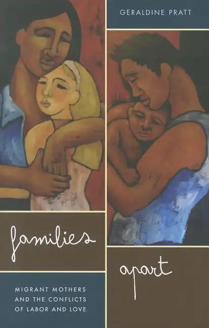 Families Apart: Migrant Mothers and the Conflicts of Labor and Love - Paperback