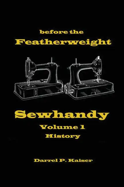 before the Featherweight - Sewhandy Volume 1 History - Paperback