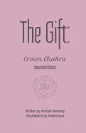 The Gift: Crown Chakra Inspirational Quotes - Paperback