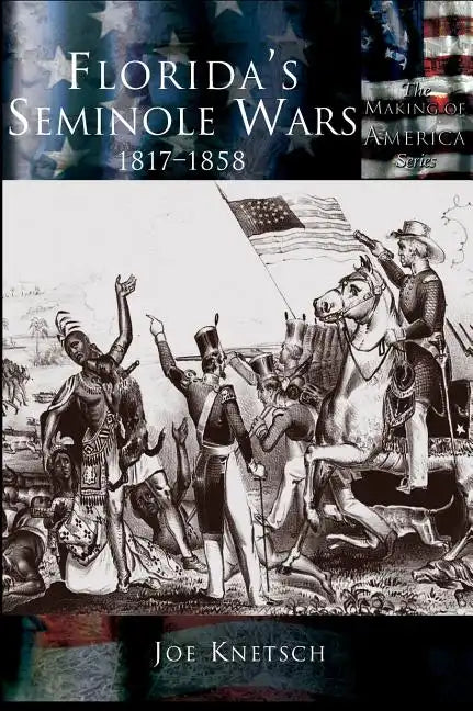 Florida's Seminole Wars: 1817-1858 - Hardcover