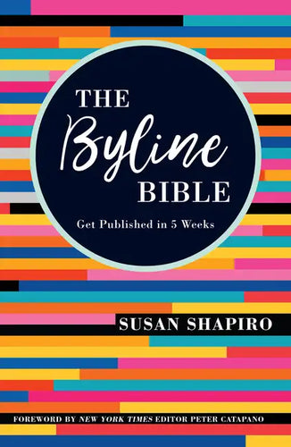 The Byline Bible: Get Published in Five Weeks - Paperback