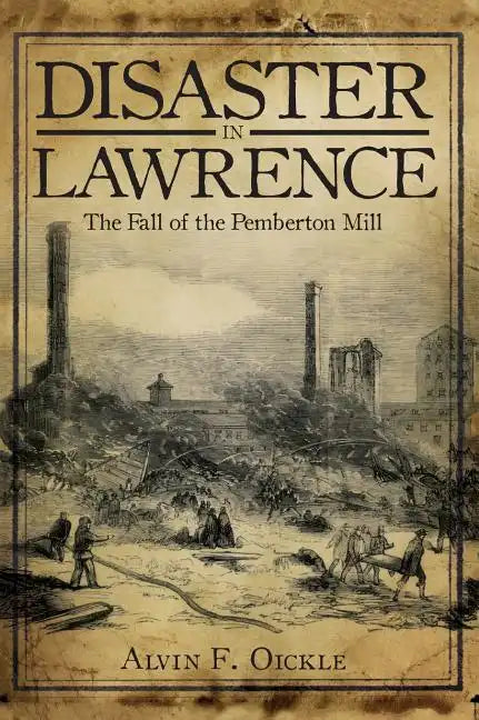 Disaster in Lawrence: The Fall of the Pemberton Mill - Hardcover