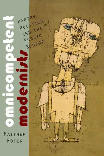 Omnicompetent Modernists: Poetry, Politics, and the Public Sphere - Paperback