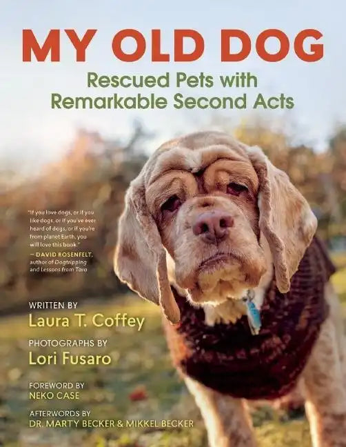 My Old Dog: Rescued Pets with Remarkable Second Acts - Hardcover