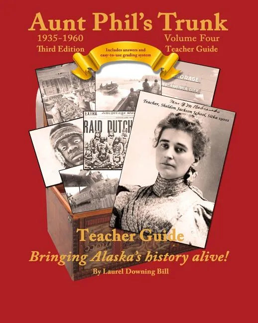 Aunt Phil's Trunk Volume Four Teacher Guide Third Edition: Curriculum that brings Alaska's history alive! - Paperback