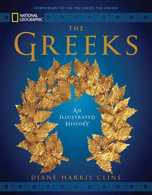 National Geographic the Greeks: An Illustrated History - Hardcover